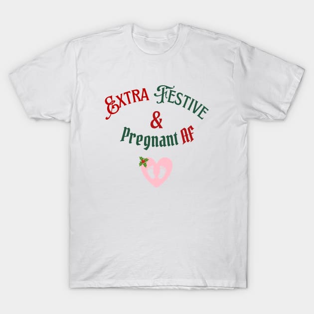 Extra Festive & Pregnant AF (PINK HEART) Women's T-Shirt by FeFe's Tee Trendz